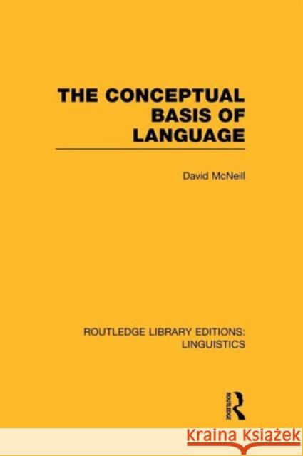 The Conceptual Basis of Language (Rle Linguistics A: General Linguistics) David McNeill   9781138988958 Taylor and Francis - książka