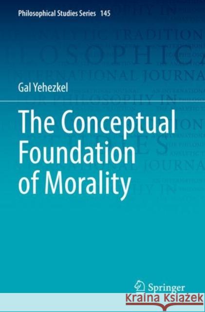 The Conceptual Foundation of Morality Gal Yehezkel 9783030805852 Springer International Publishing - książka