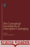 The Conceptual Foundations of Descriptive Cataloging Elaine Svenonius 9780126782103 Academic Press