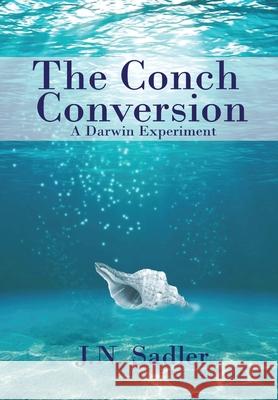 The Conch Conversion J. N. Sadler 9781637954287 Global Summit House - książka