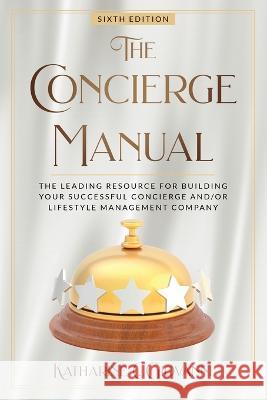 The Concierge Manual Katharine C Giovanni   9781931109246 Newroad Publishing (DBA of Giowell Group LLC) - książka