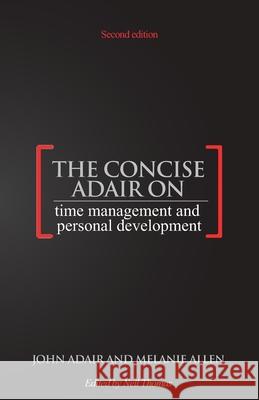 The Concise Adair on Time Management and Personal Development Melanie Allen Neil Thomas John Adair 9781854189295 Thorogood Publishing Ltd - książka