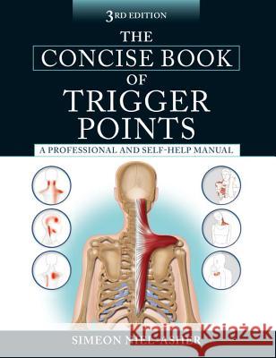 The Concise Book of Trigger Points, Third Edition: A Professional and Self-Help Manual Simeon Niel-Asher 9781583948491 North Atlantic Books - książka