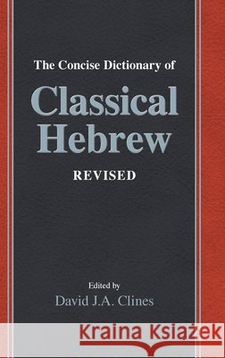 The Concise Dictionary of Classical Hebrew Revised Clines, David J. a. 9781918358001 Sheffield Phoenix Press Ltd - książka