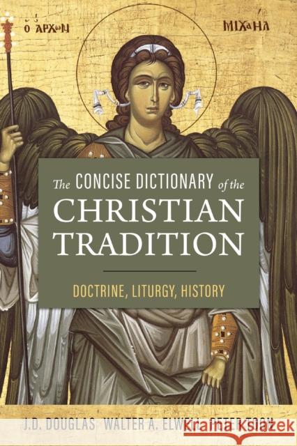 The Concise Dictionary of the Christian Tradition: Doctrine, Liturgy, History J. D. Douglas Peter Toon 9780310157335 Zondervan - książka