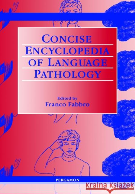 The Concise Encyclopedia of Language Pathology F. Fabbro R. E. Asher Franco Fabbro 9780080431512 Pergamon - książka