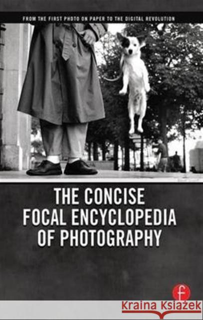 The Concise Focal Encyclopedia of Photography: From the First Photo on Paper to the Digital Revolution Michael R. Peres 9781138143678 Focal Press - książka