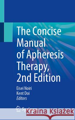 The Concise Manual of Apheresis Therapy: Second Edition Eisei Noiri Kent Doi 9789819548637 Springer - książka