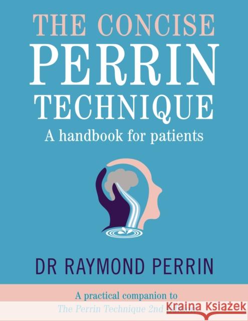 The Concise Perrin Technique: A Handbook for Patients R PERRIN 9781781612064 Hammersmith Health Books - książka