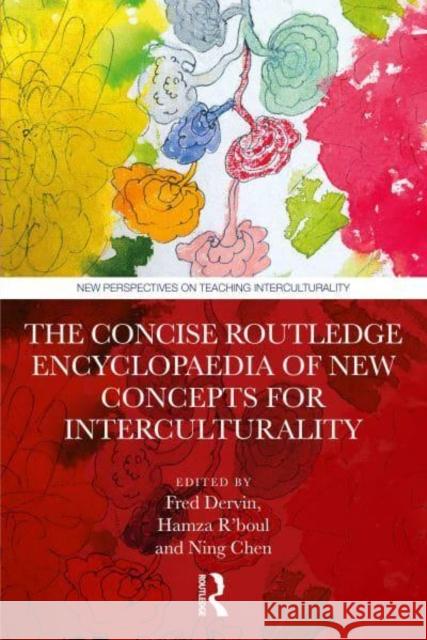 The Concise Routledge Encyclopaedia of New Concepts for Interculturality Fred Dervin Hamza R'Boul Ning Chen 9781032816005 Routledge - książka