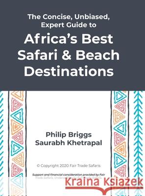The Concise, Unbiased, Expert Guide to Africa's Best Safari and Beach Destinations Philip Briggs, Saurabh Khetrapal 9781667174136 Lulu.com - książka
