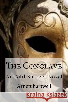 The Conclave: An Adil Shareef Novel Arnett Hartwell 9781533179302 Createspace Independent Publishing Platform - książka