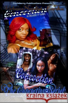 The Concoction Series: : A deadly Mix With Ties that Bind Eureka, Urban Novelist 9781496138903 Createspace - książka