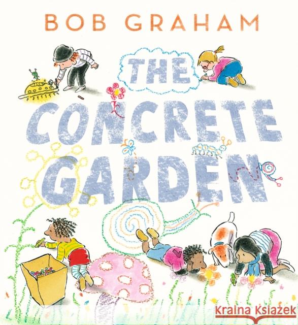 The Concrete Garden Bob Graham 9781529512649 Walker Books Ltd - książka