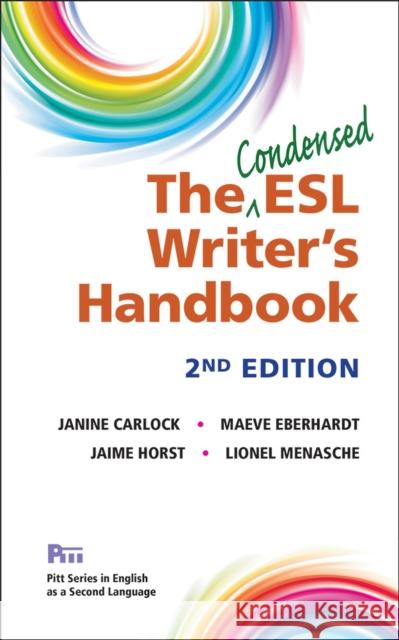 The Condensed ESL Writer's Handbook, 2nd Ed. Janine Carlock Maeve Eberhardt Jaime Horst 9780472037339 University of Michigan Press ELT - książka