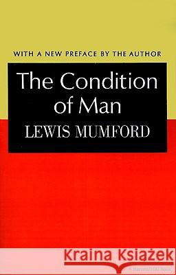 The Condition of Man Lewis Mumford Lewis Mumford 9780156215503 Harcourt - książka