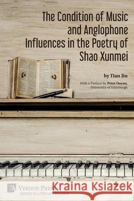 The Condition of Music and Anglophone Influences in the Poetry of Shao Xunmei Tian Jin 9781648891687 Vernon Press - książka