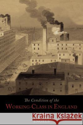 The Condition of the Working-Class in England in 1844 Friedrich Engels 9781614273844 Martino Fine Books - książka