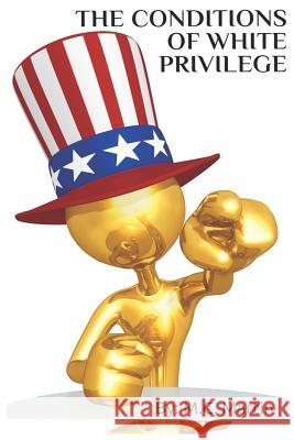 The Conditions of White Privilege M. C. Martin 9781091918740 Independently Published - książka