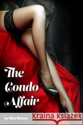The Condo Affair MR Glen Watson 9781514146217 Createspace - książka
