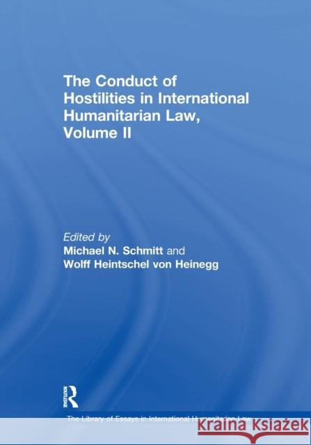 The Conduct of Hostilities in International Humanitarian Law, Volume II Schmitt, Michael N. 9781138378636 TAYLOR & FRANCIS - książka