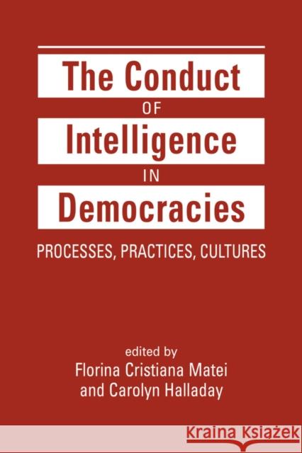 The Conduct of Intelligence in Democracies: Processes, Practices, Cultures Florina Cristiana Matei, Carolyn Halliday 9781626377691 Eurospan (JL) - książka