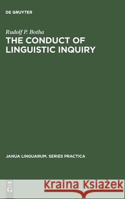 The Conduct of Linguistic Inquiry: A Systematic Introduction to the Methodology of Generative Grammar Rudolf P. Botha 9789027930880 de Gruyter Mouton - książka