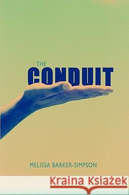 The Conduit Melissa Barker-Simpson 9781434372161 Authorhouse - książka