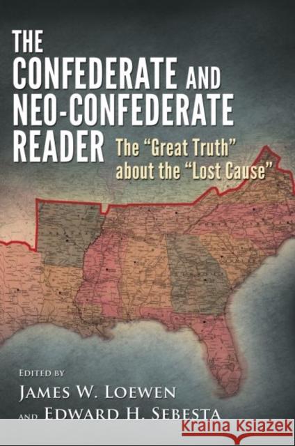 The Confederate and Neo-Confederate Reader: The Great Truth about the Lost Cause Loewen, James W. 9781604732191 University Press of Mississippi - książka