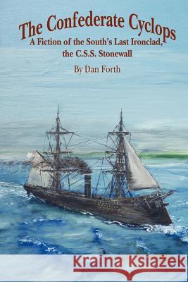 The Confederate Cyclops Dan, Forth 9781430300168 Lulu.com - książka