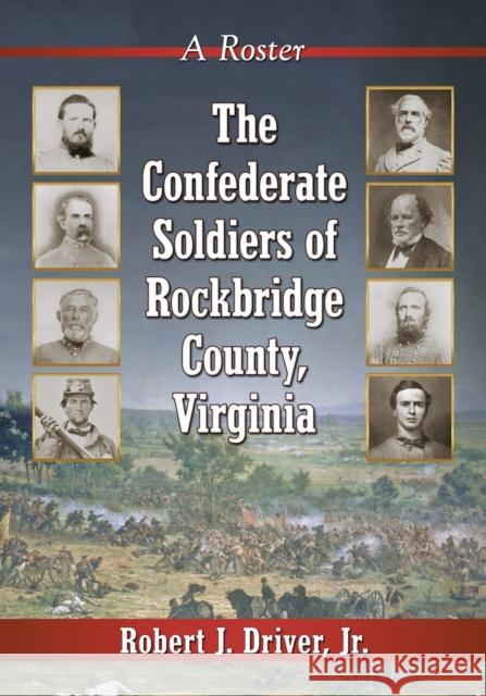 The Confederate Soldiers of Rockbridge County, Virginia: A Roster Robert J. Driver 9781476664118 McFarland & Company - książka