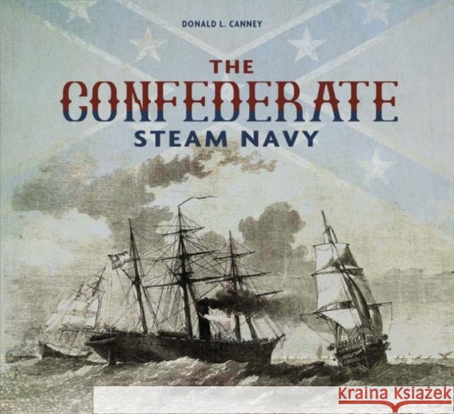The Confederate Steam Navy: 1861-1865 Donald L. Canney 9780764348242 Not Avail - książka