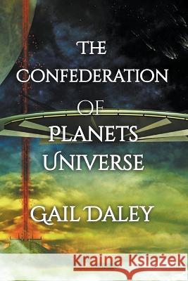 The Confederation of Planets Universe Gail Daley 9781684891856 Gail Daleys Fine Art - książka