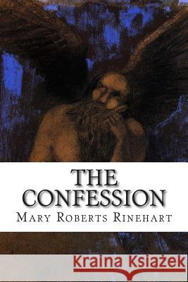 The Confession Mary Roberts Rinehart 9781502504463 Createspace - książka