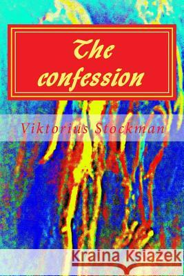 The confession: the art of never admitting anything Stockman Jr, Viktorius W. 9781497590687 Createspace - książka