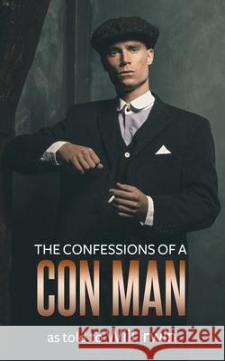The Confessions of a Con Man Will Irwin 9781701801332 Independently Published - książka