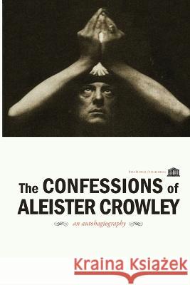 The Confessions of Aleister Crowley Aleister Crowley 9781926716657 8th House Publishing - książka