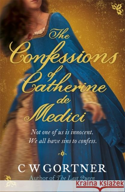 The Confessions of Catherine de Medici CW Gortner 9780340962978 Hodder & Stoughton - książka