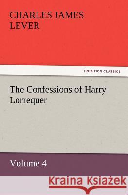 The Confessions of Harry Lorrequer  9783842428218 tredition GmbH - książka