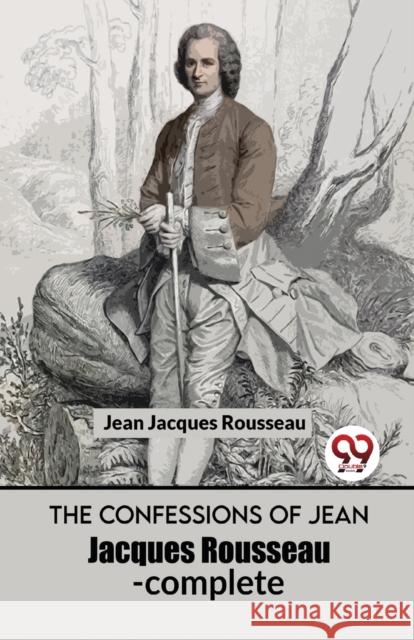 The Confessions of Jean Jacques Rousseau- Complete Jean Jacques Rousseau 9789358019773 Double 9 Books LLP - książka