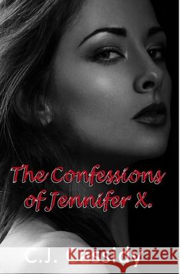 The Confessions of Jennifer X C J Cassidy 9781419692024 Booksurge Publishing - książka