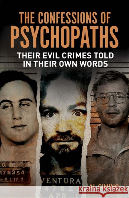The Confessions of Psychopaths: Their Evil Crimes Told in Their Own Words Al Cimino 9781398855014 Arcturus Publishing Ltd - książka