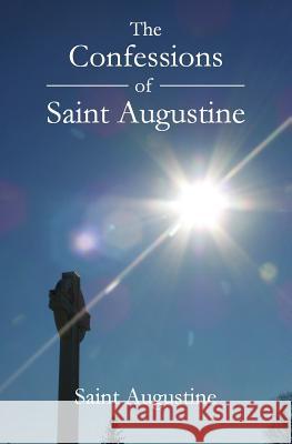 The Confessions of Saint Augustine Saint Augustine of Hippo 9781478193173 Createspace - książka