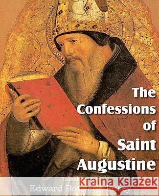 The Confessions of Saint Augustine Saint Augustine                          Edward Bouverie Pusey 9781612030784 Bottom of the Hill Publishing - książka