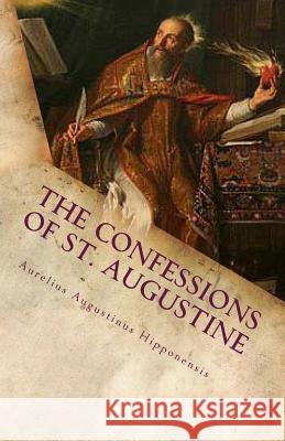 The Confessions of St. Augustine Aurelius Augustinus Hipponensis 9781466482371 Createspace - książka