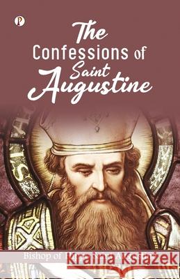 The Confessions of St. Augustine Bishop of Hippo Saint Augustine 9789367006436 Pharos Books Private Limited - książka