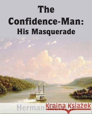 The Confidence-Man: His Masquerade Melville, Herman 9781483703916 Bottom of the Hill Publishing - książka