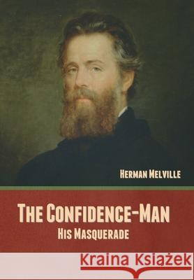 The Confidence-Man: His Masquerade Herman Melville 9781636377698 Bibliotech Press - książka