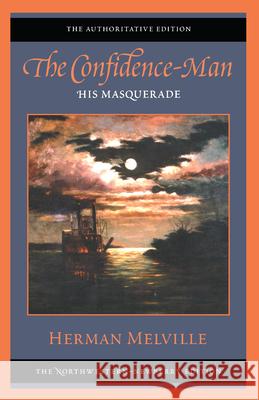 The Confidence-Man: His Masquerade: The Authoritative Edition Herman Melville Harrison Hayford Hershel Parker 9780810119680 Northwestern University Press - książka