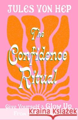 The Confidence Ritual Jules Von Hep 9780349443911 Little, Brown Book Group - książka